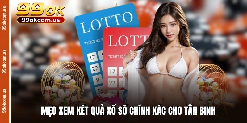 Mẹo xem kết quả xổ số chính xác cho tân binh