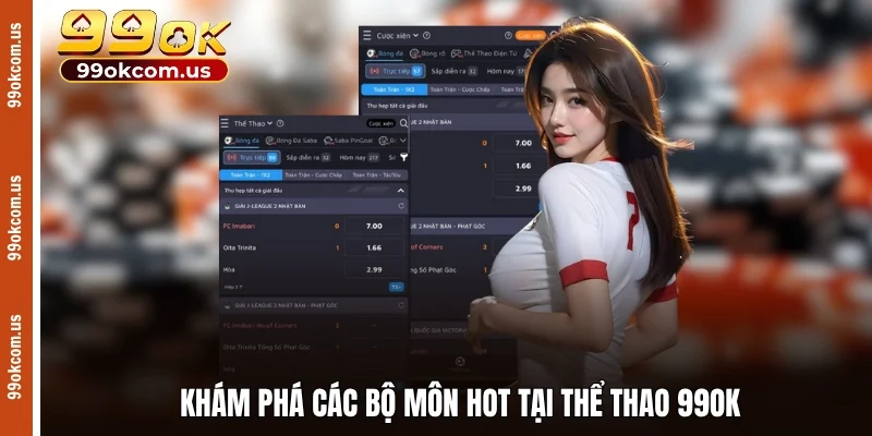 Khám phá các bộ môn hot tại thể thao 99OK