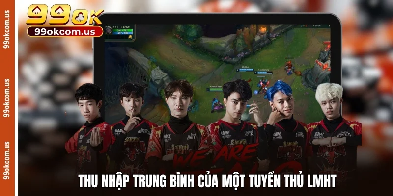 Thu nhập trung bình của một tuyển thủ LMHT