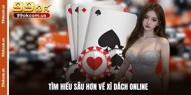 Tìm hiểu sâu hơn về xì dách online